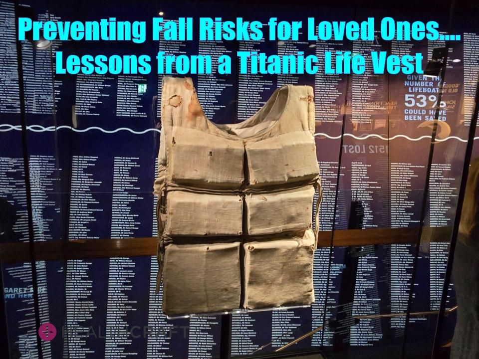 Preventing Fall Risks for Loved Ones…Lesson from a Titanic Life Vest